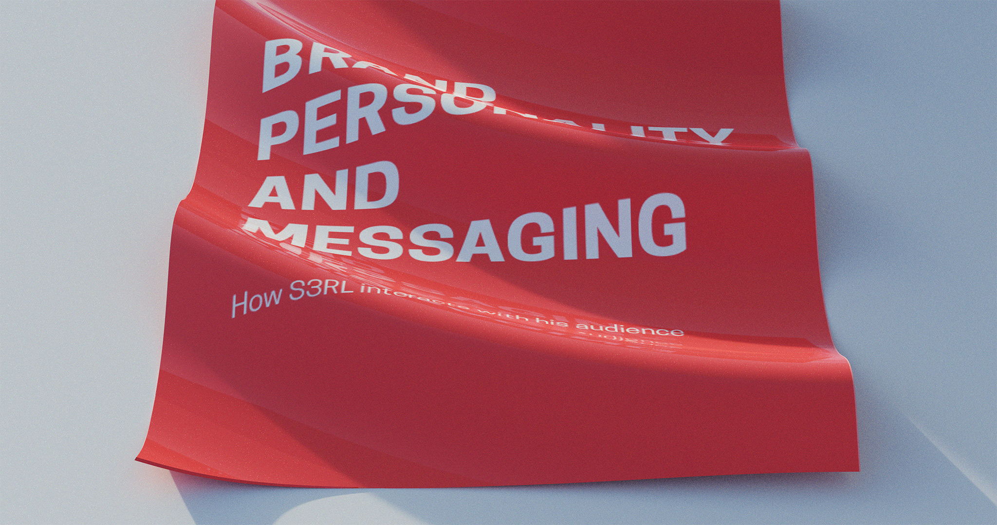 3D render of a red-colored page warped by ripples, places against a white surface background. The page title reads: BRAND PERSONALITY AND MESSAGING; and the subtext reads: How S3RL interacts with his audience.