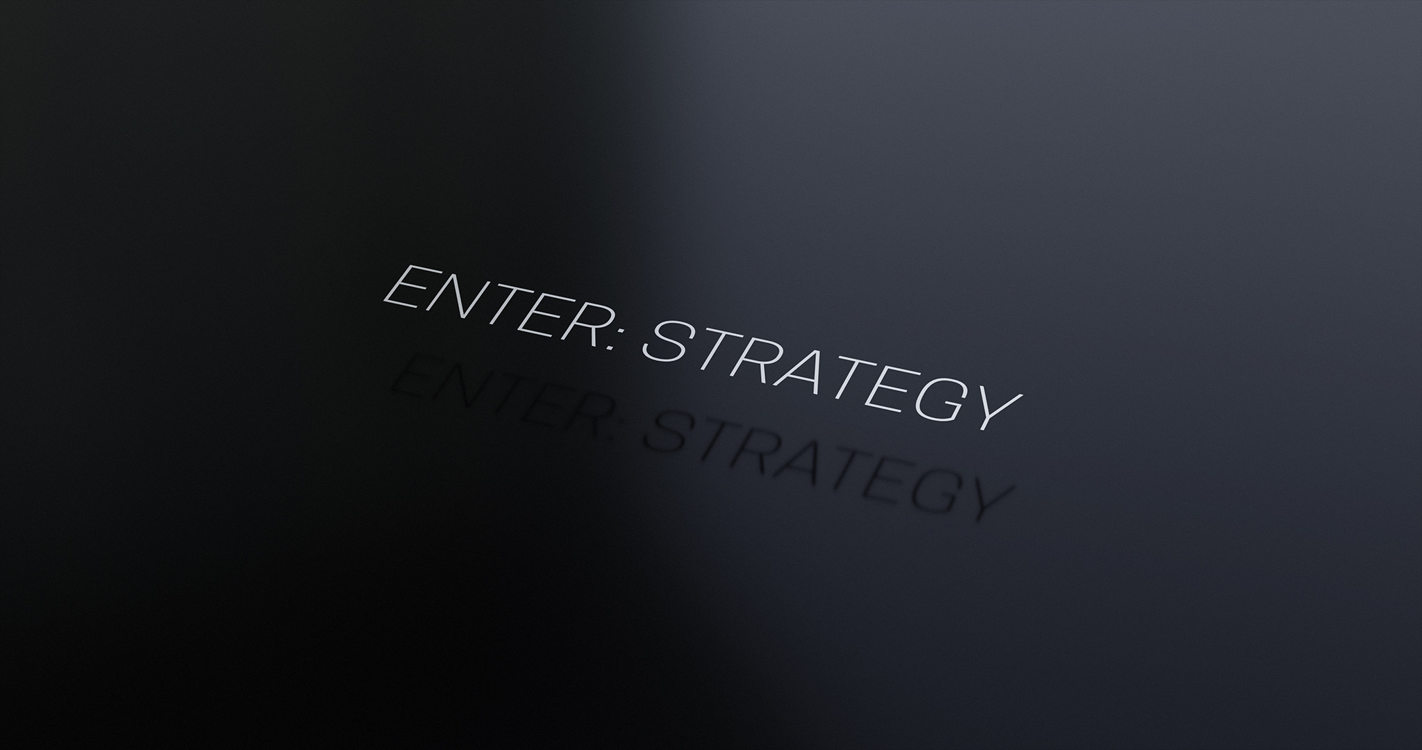 The words: ENTER: STRATEGY floating above a dark, metallic surface.
